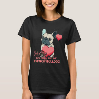 Frenchblldog With Heartballoon Mom Who Loves Frenc T-Shirt