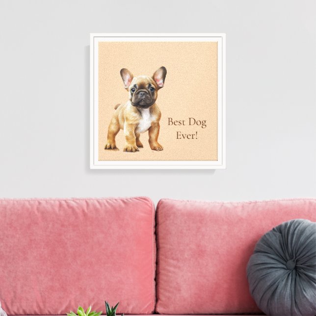 Frenchie Best Dog Ever Leinwanddruck (Insitu (Wohnzimmer))