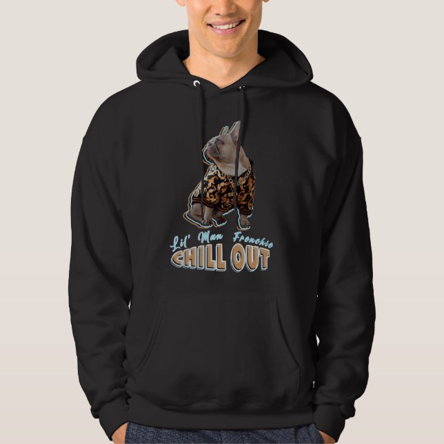 Frenchie Chill Out Lil Man French Bulldog Hoodie (Vorderseite)