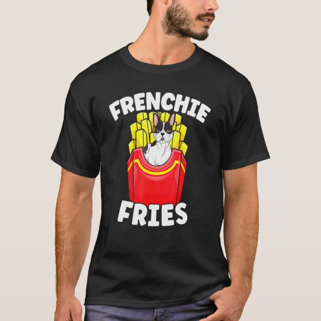 Frenchie Fries French Bulldog Potato Dog Eigentüme T-Shirt (Vorderseite)