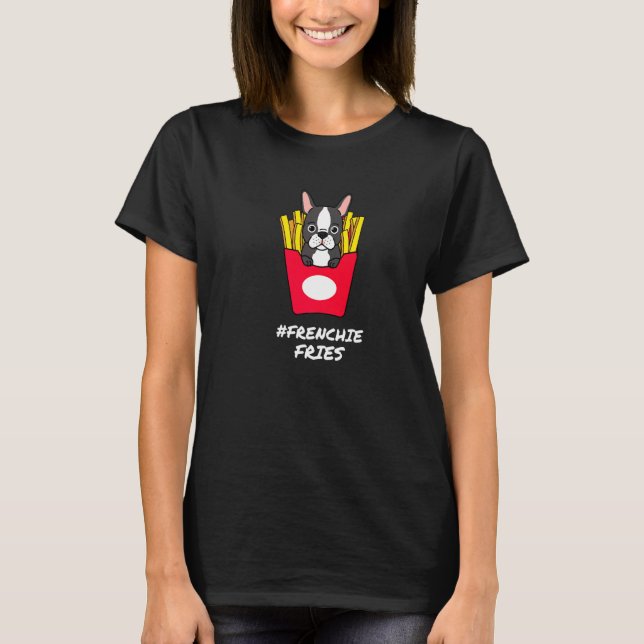 Frenchie Fries French Bulldog T-Shirt (Vorderseite)