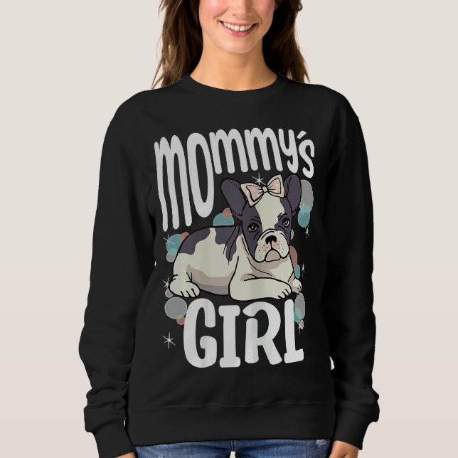Frenchie genehmigte Mommys Girl French Bulldo Sweatshirt (Vorderseite)