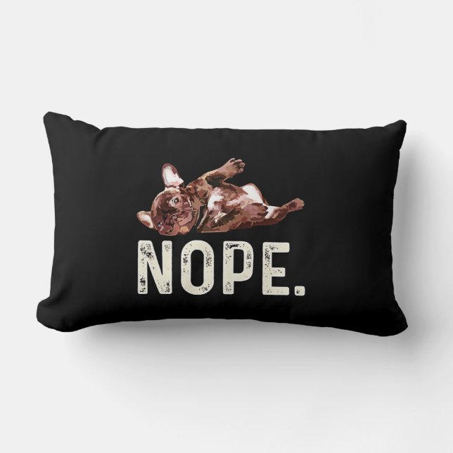 Frenchie Gift | French Bulldog Nope. Lendenkissen (Vorderseite)