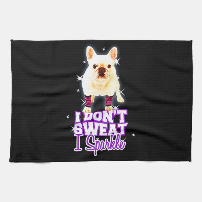 Frenchie Gift | Ich schwitze nicht, wenn ich spark Geschirrtuch (Horizontal)