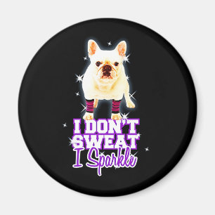 Frenchie Gift   Ich schwitze nicht, wenn ich spark Magnet