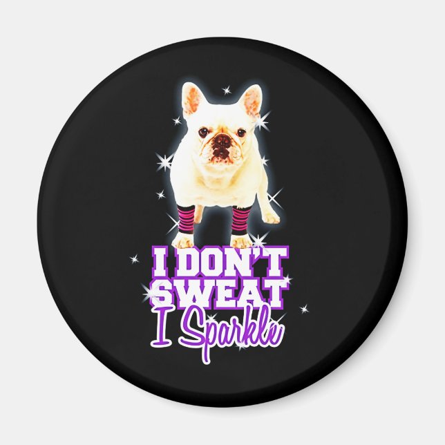 Frenchie Gift | Ich schwitze nicht, wenn ich spark Magnet (Vorne)