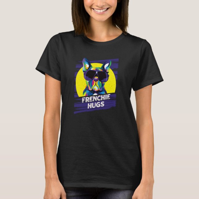 Frenchie Hugs French Bulldog Humor Frenchie Dog  1 T-Shirt (Vorderseite)