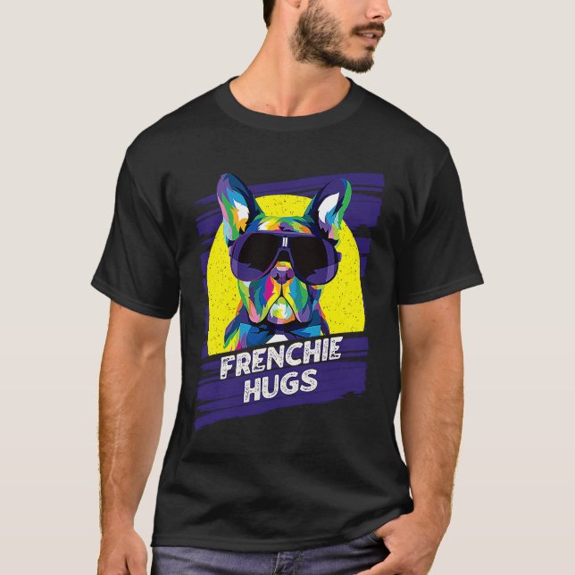 Frenchie Hugs  French Bulldog Humor Frenchie Dog T-Shirt (Vorderseite)