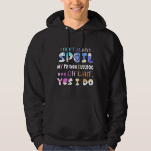 Frenchie ich nicht immer verwüsten mein Französisc Hoodie