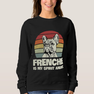 Frenchie ist mein Geisttier für einen Franzosen-Be Sweatshirt