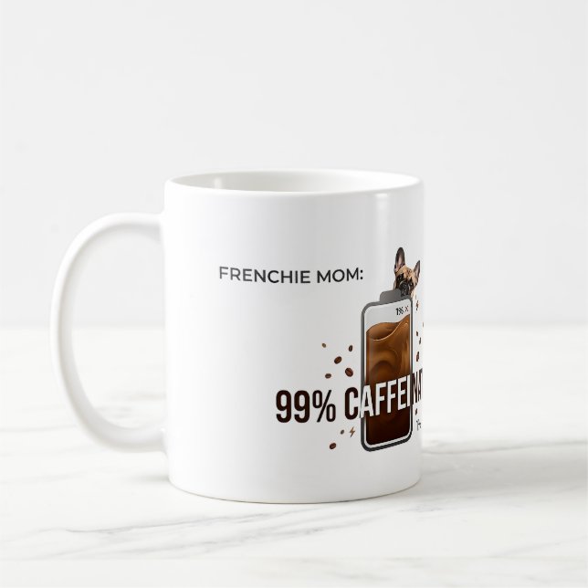 Frenchie Mama 99 Prozent koffeinhaltiger lustiger  Kaffeetasse (Links)