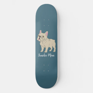 Frenchie Mama Skateboard