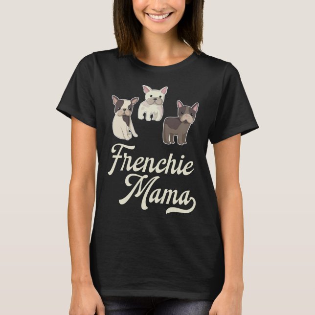 Frenchie Mama with Cute  French Bulldogs T-Shirt (Vorderseite)