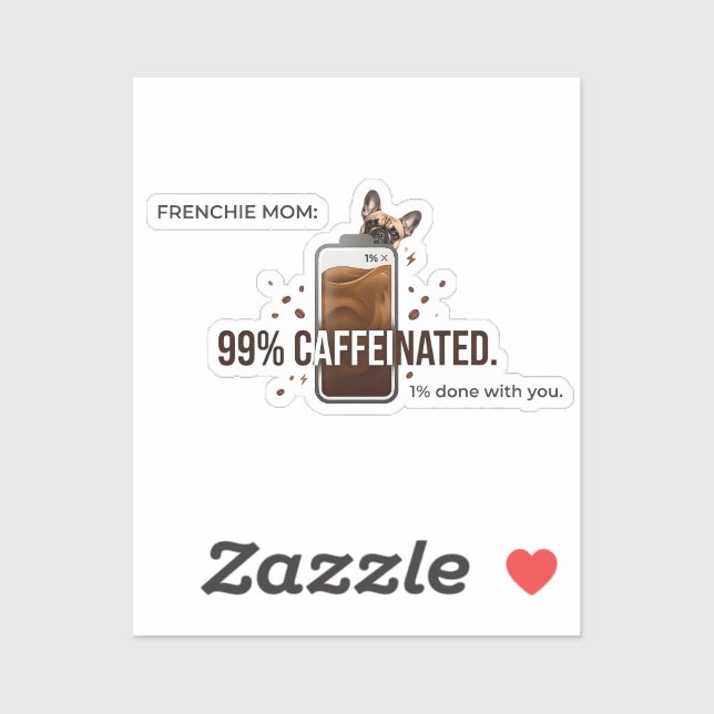 Frenchie Mom 99 Percent Caffeinated Funny Coffee D Aufkleber (Blatt)