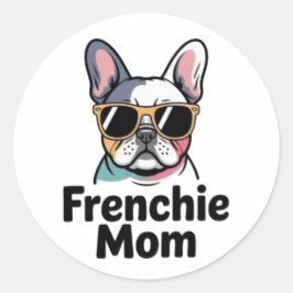Frenchie Mom French Bulldog Sunglasses Funny Stick Runder Aufkleber