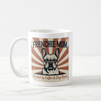 Frenchie Mom Fueled By Coffee And Dog Kisses Retro Kaffeetasse
