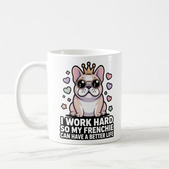 Frenchie Mom I Work Hard So My Frenchie Better Lif Kaffeetasse (Links)