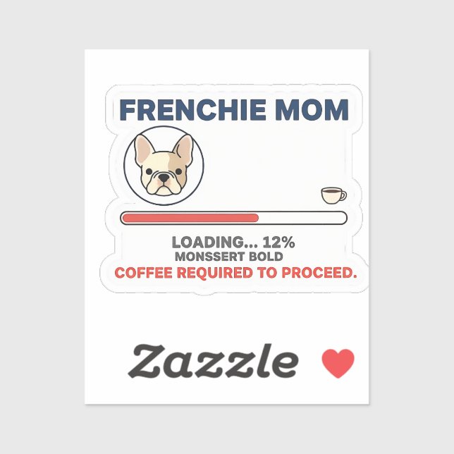 Frenchie Mom Loading Coffee Required Funny Design Aufkleber (Blatt)