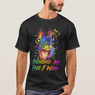 Frenchie My Fave F Word Französischer Bulldog Spaß T-Shirt