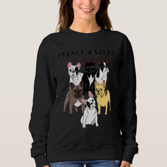Frenchie Squad  French Bulldog Team Dog Sweatshirt (Vorderseite)