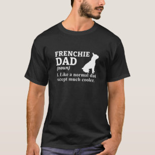 Frenshie Vater Frensh Bulldog Frenchie French Pupp T-Shirt