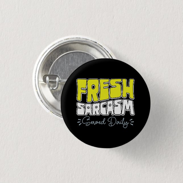 Fresh Sarcasm Served Daily Funny Sarcasm Sprichwor Button (Vorne & Hinten)