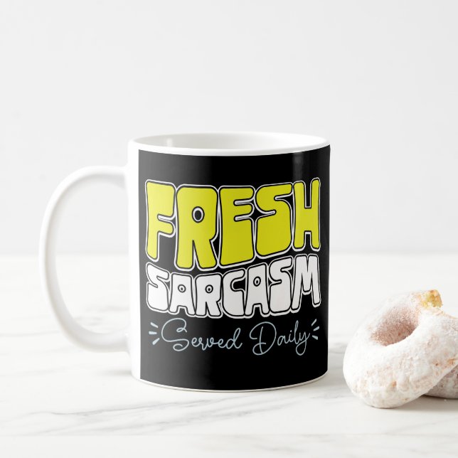 Fresh Sarcasm Served Daily Funny Sarcasm Sprichwor Kaffeetasse (Mit Donut)