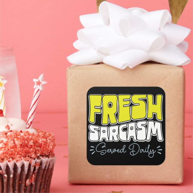 Fresh Sarcasm Served Daily Funny Sarcasm Sprichwor Quadratischer Aufkleber (Party)