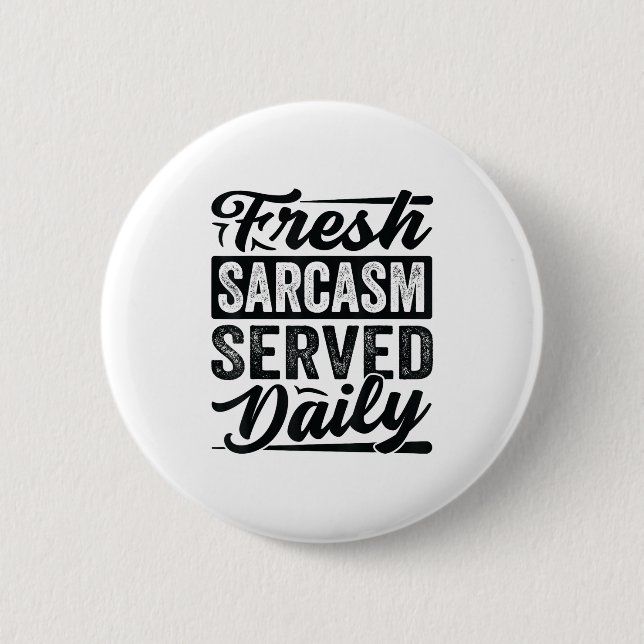Fresh Sarcasm Served Daily - Funny Sarcastic Jokes Button (Vorderseite)