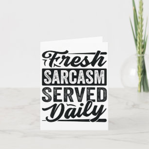 Fresh Sarcasm Served Daily - Funny Sarcastic Jokes Karte