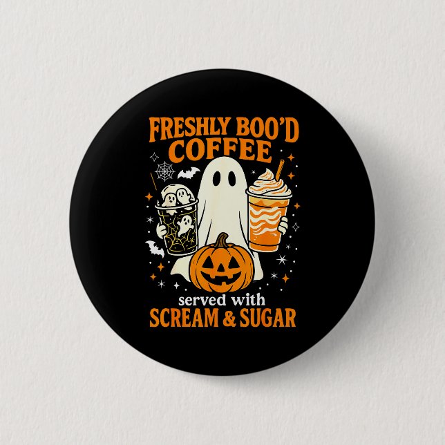 Freshly Boo'd Coffee Served With Scream And Sugar  Button (Vorderseite)