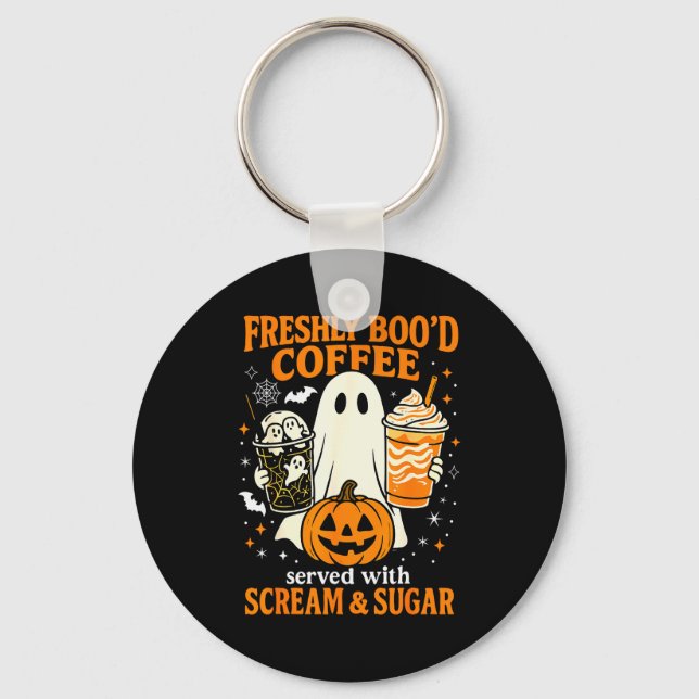 Freshly Boo'd Coffee Served With Scream And Sugar  Schlüsselanhänger (Vorderseite)
