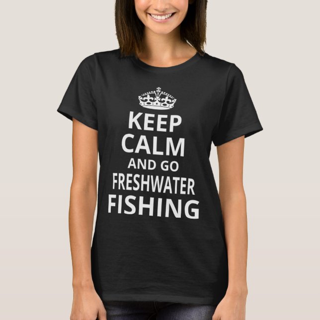 Freshwater Fishing 'Keep Calm and Go Freshwater Fi T-Shirt (Vorderseite)