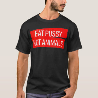 Fressen Fotze nicht Tiere vegan Liebhaber T-Shirt