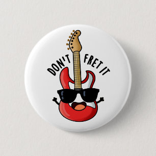 Fret euch nicht auf einen lustigen Gitarrenpun Button