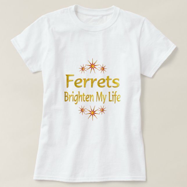 Frettchen erhellen mein Leben T-Shirt (Design vorne)