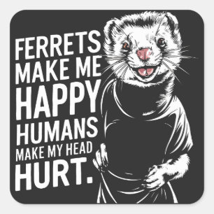 Frettchen machen mich glücklich Menschen meinen Ko Quadratischer Aufkleber