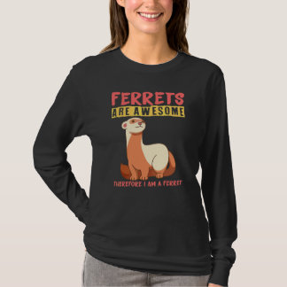 Frettchen sind großartig, deshalb bin ich ein Fret T-Shirt