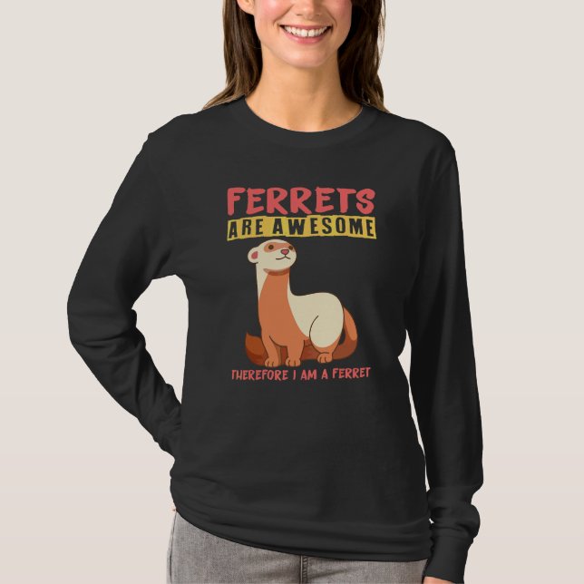 Frettchen sind großartig, deshalb bin ich ein Fret T-Shirt (Vorderseite)