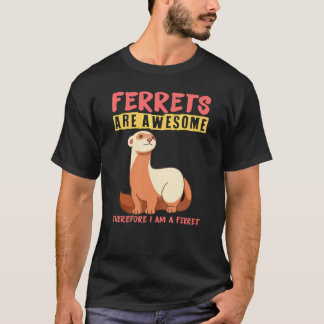 Frettchen sind großartig, deshalb bin ich ein Fret T-Shirt