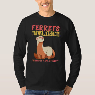 Frettchen sind großartig, deshalb bin ich ein Fret T-Shirt