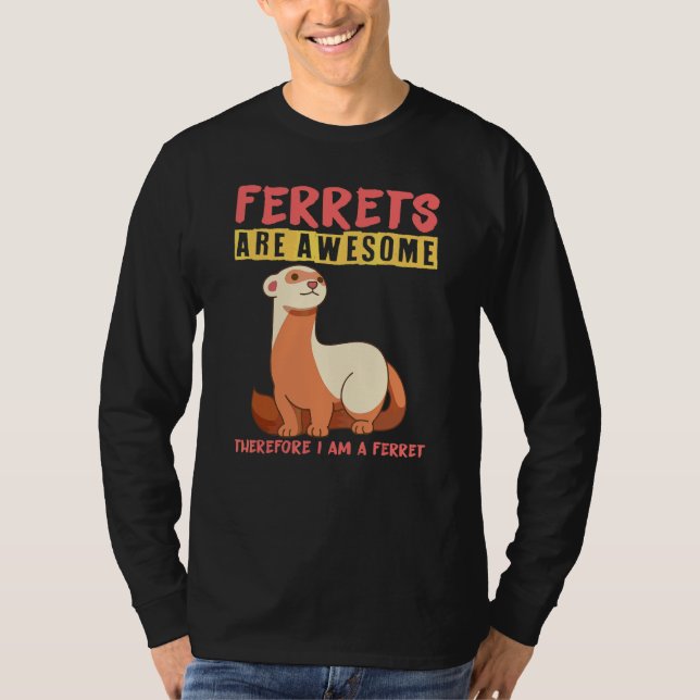 Frettchen sind großartig, deshalb bin ich ein Fret T-Shirt (Vorderseite)
