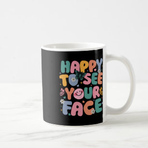 Freu mich, dein Gesicht wiederzusehen, zurück zur Kaffeetasse