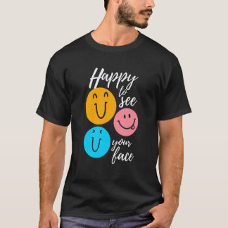Freu mich, dein Gesicht wiederzusehen Zurück zur S T-Shirt