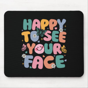 Freu mich, dein Gesicht zu sehen Zurück zur Schule Mousepad