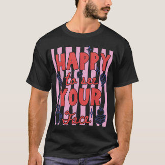 Freu mich, Ihr Gesicht zu sehen Lehrer Zurück zur T-Shirt