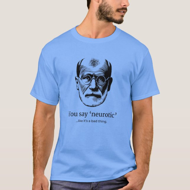 Freud Spaß T-Shirt "You Say Neurotic" (Vorderseite)