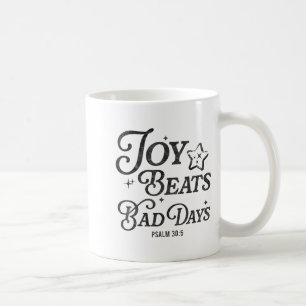 Freude schlägt schlechte Tage Psalm 30_5 Aufmunter Kaffeetasse