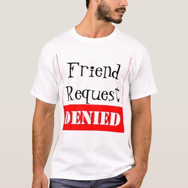 Freund-Antrag VERWEIGERT T-Shirt (Vorderseite)
