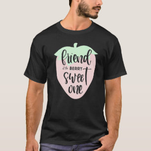 Freund des Berry Sweet One Erdbeere erste Bir T-Shirt